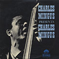 Charles Mingus presents Charles Mingus, Charles Mingus