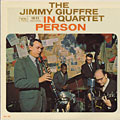 The Jimmy Giuffre Quartet in Person, Jimmy Giuffre