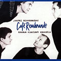 Café Rembrandt,  Doumka Clarinet Ensemble , Youval Micenmacher