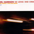 so long 2nd street, Joel Harrison