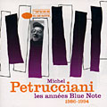 Les années Blue Note 1986 - 1994, Michel Petrucciani