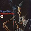 Wrapped tight, Coleman Hawkins