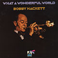 What a wonderful world, Bobby Hackett
