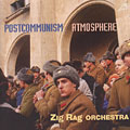 Postcommunism Atmosphere,  Zig Rag Orchestra