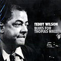 Blues for Thomas Waller, Teddy Wilson