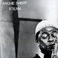 Steam, Archie Shepp