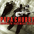 Brooklyn Basement Blues, Popa Chubby