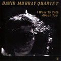 I want to talk about you, David Murray