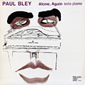alone, again, Paul Bley