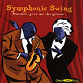 Symphonic Swing - Maestro, Give Me The Groove,   Various Artists