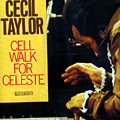 Cell Walk for Celeste, Cecil Taylor