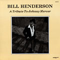 A tribute to Johnny Mercer, Bill Henderson
