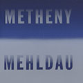 Metheny - Melhdau, Brad Mehldau , Pat Metheny