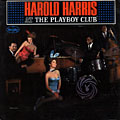 Harold Harris at the Playboy Club, Harold Harris