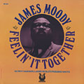 Feelin' It Together, James Moody