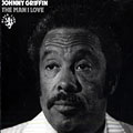 The man I love, Johnny Griffin