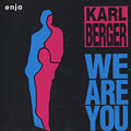 We are you, Karl Berger