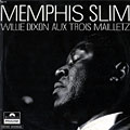 aux Trois Mailletz, Willie Dixon , Memphis Slim
