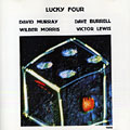 lucky four, Dave Burrell , Victor Lewis , Wilber Morris , David Murray