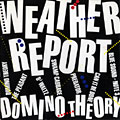 domino theory,  Weather Report