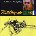 trombone do brasil, Roberto Marques