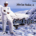 Cold as ice, John Lee Hooker