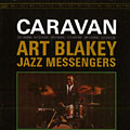 Caravan, Art Blakey ,  The Jazz Messengers