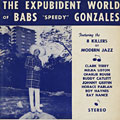 The expubident world of,  Babs Gonzales 