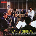 The Danish Radio Jazz Group, Sahib Shihab