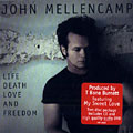 Life death love and freedom, John Mellencamp