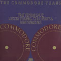 the Commodore years The tenor sax: Lester Young, Chu Berry & Ben Webster, Chuck Berry , Ben Webster , Lester Young