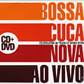 Ao Vivo Celebrating 50 Years of Bossa Nova,  Bossacucanova