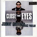 Close your eyes, Johnny Griffin