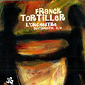 L'Orchestre Sentimental 3/4, Franck Tortiller