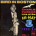 Bird in boston - Live at the Hi-Hat 1953 - 54 Vol. 1, Charlie Parker
