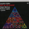 Out of the desert, Joachim Kuhn