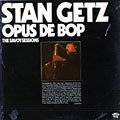 Opus de bop - The Savoy sessions, Stan Getz