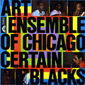 Certain Blacks,  Art Ensemble Of Chicago