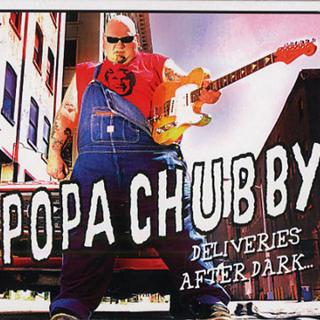 Deliveries after dark, Popa Chubby