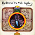 The best of the Mills Brothers volume II,  The Mills Brothers