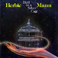 Bird in a silver cage, Herbie Mann