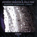 Shadow company, Anthony Braxton , Milo Fine