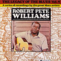The legacy of the blues (Vol .9), Robert Pete Williams