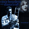 Heartdrops, Vince Benedetti , Diana Krall