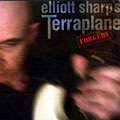 Forgery,  Elliott Sharp's Terraplane , Elliott Sharp