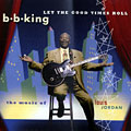 Let the good times roll, B.B. King
