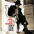 Don't look back, John Lee Hooker