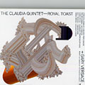 Royal toast: The Claudia quintet, Drew Gress , John Hollenbeck , Matt Moran , Ted Reichman , Chris Speed