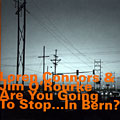 Are You Going To Stop...In Bern?, Loren Mazzacane Connors , Jim O'Rourke