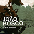 Senhoras do amazonas, Joao Bosco